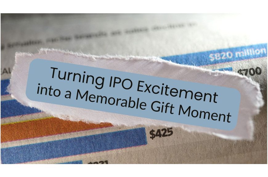 Turning IPO Excitement Into a Memorable Gift Moment